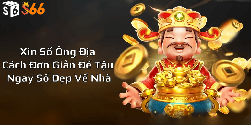 Lý do vì sao nên xin số ông địa?