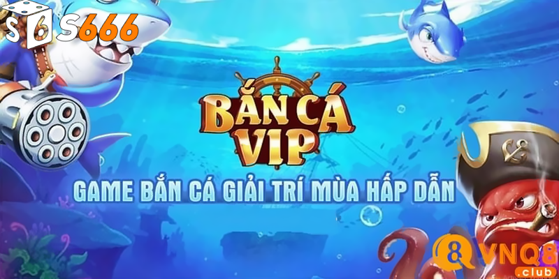 Hướng dẫn chi tiết cách chơi Bắn cá VIP s6666 cho người mới