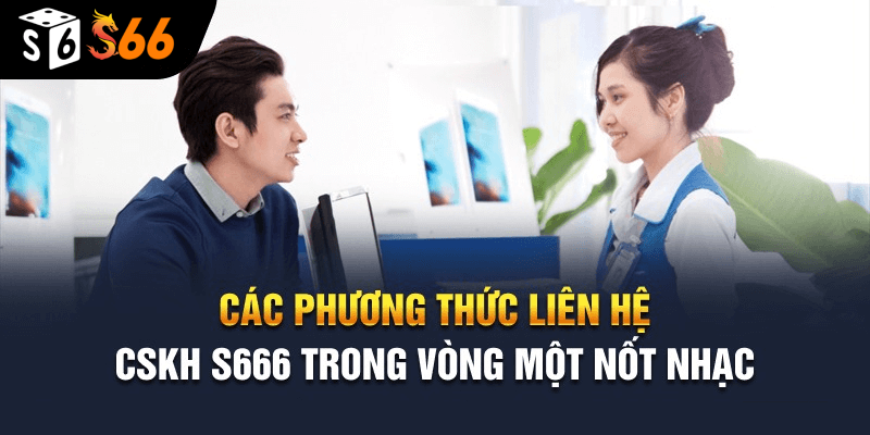 Những phương thức liên hệ S6666